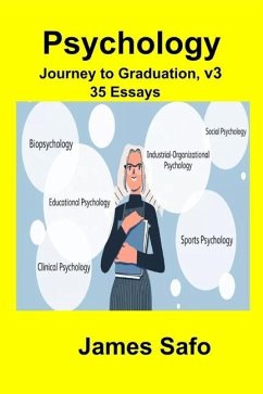 Psychology: Journey to Graduation, volume 3 : 35 Essays - Safo, James