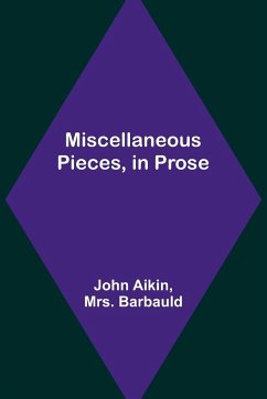 Miscellaneous Pieces, in Prose - Aikin, John; Barbauld