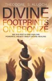 Divine Footprints on Bronze: See His Feet & Find Healing