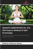 ADVAITA MEDITATION VII: The Self-Inquiry Method of Self-Knowledge