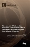 Advancement of Mathematical Methods in Feature Representation Learning for Artificial Intelligence, Data Mining and Robotics