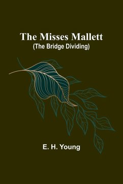 The Misses Mallett (The Bridge Dividing) - Young, E. H.