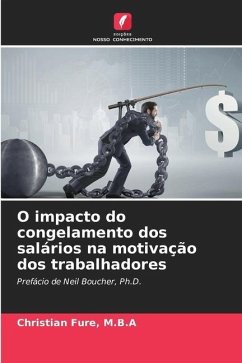 O impacto do congelamento dos salários na motivação dos trabalhadores - Fure, M.B.A, Christian