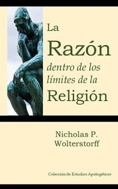 La Razón dentro de los límites de la Religión - Wolterstorff, Nicholas P.