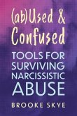 (Ab)Used and Confused: Tools for Surviving Narcissistic Abuse