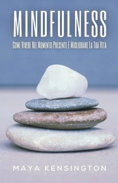 Mindfulness - Come Vivere Nel Momento Presente E Migliorare La Tua Vita - Kensington, Maya