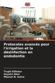 Protocoles avancés pour l'irrigation et la désinfection en endodontie
