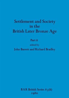 Settlement and Society in the British Later Bronze Age, Part ii