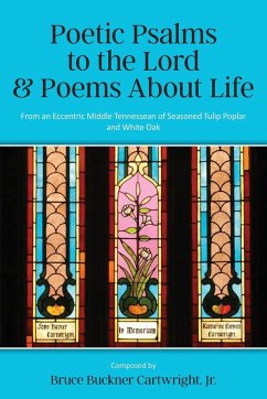 Poetic Psalms to the Lord & Poems About Life - Cartwright, Bruce Buckner