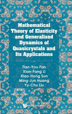 Mathematical Theory of Elasticity and Generalized Dynamics of Quasicrystals and Its Applications - Fan, Tian-You; Li, Xian-Fang; Sun, Xiao-Hong; Huang, Ming-Jun; Liu, Yu-Chu