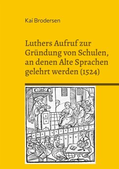 Luthers Aufruf zur Gründung von Schulen, an denen Alte Sprachen gelehrt werden (1524)