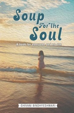 Soup For the Soul: A Book for Everyone and No One - Bindhyeshwari, Shivani
