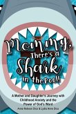 Mommy There's a Shark in the Pool!: A Mother and Daughter's Journey with Childhood Anxiety and the Power of God's Word