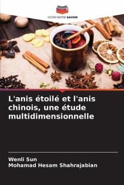 L'anis étoilé et l'anis chinois, une étude multidimensionnelle - Sun, Wenli;Shahrajabian, Mohamad Hesam