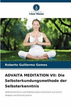 ADVAITA MEDITATION VII: Die Selbsterkundungsmethode der Selbsterkenntnis - Gomes, Roberto Guillermo