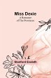 Miss Dexie; A Romance of the Provinces - Bild 1