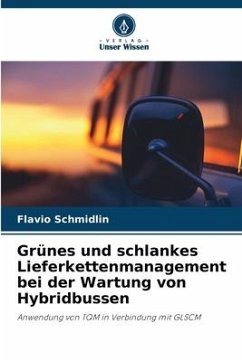 Grünes und schlankes Lieferkettenmanagement bei der Wartung von Hybridbussen - Schmidlin, Flavio