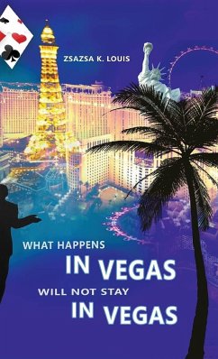 What Happens in Vegas Will Not Stay in Vegas - Louis, Zsazsa K.