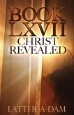 Book LXVII Christ Revealed