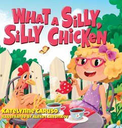 What A Silly, Silly Chicken - Caruso, Katelynne
