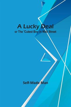 A Lucky Deal; or The 'Cutest Boy in Wall Street - Man, Self-Made