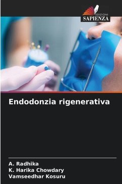 Endodonzia rigenerativa - Radhika, A.;Harika Chowdary, K.;Kosuru, Vamseedhar