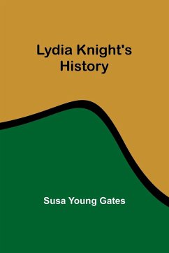 Lydia Knight's History - Gates, Susa Young