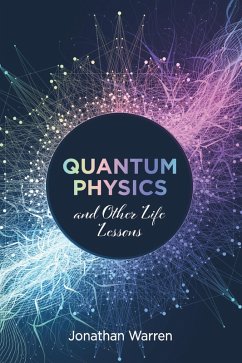 Quantum Physics and Other Life Lessons (eBook, ePUB) - Warren, Jonathan