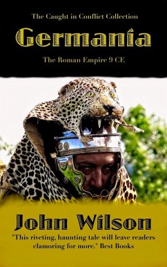 Germania: The Roman Empire 9 CE (The Caught in Conflict Collection, #1) (eBook, ePUB) - Wilson, John