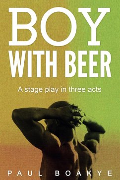 Boy with Beer (eBook, ePUB) - Boakye, Paul