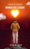 Twin Flame Runner Love Lessons (The Runner Twin Flame) (eBook, ePUB)