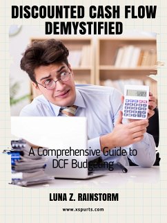 Discounted Cash Flow Demystified (eBook, ePUB) - Rainstorm, Luna Z.