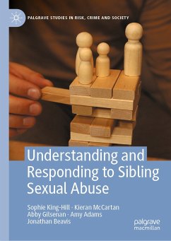 Understanding and Responding to Sibling Sexual Abuse (eBook, PDF) - King-Hill, Sophie; McCartan, Kieran; Gilsenan, Abby; Beavis, Jonathan; Adams, Amy