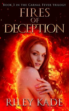 Fires of Deception (The Carnal Fever Trilogy, #3) (eBook, ePUB) - Kade, Riley