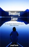 Time Bending -The Time Bender's Handbook: Embracing the Power of the Present (eBook, ePUB)
