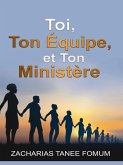 Toi, Ton équipe et Ton Ministére (Diriger le peuple de Dieu, #20) (eBook, ePUB) Toi, Ton équipe et Ton Ministére (Diriger le peuple de Dieu, #20) (eBook, ePUB)