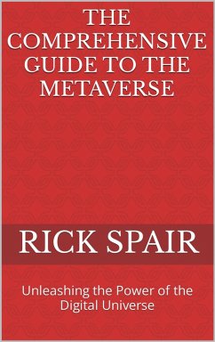 Cover The Comprehensive Guide to the Metaverse: Unleashing the Power of the Digital Universe (eBook, ePUB)