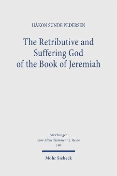 The Retributive and Suffering God of the Book of Jeremiah (eBook, PDF) - Pedersen, Håkon Sunde