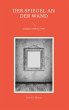Der Spiegel an der Wand (eBook, ePUB) - Bild 1