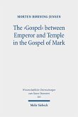 The 'Gospel' between Emperor and Temple in the Gospel of Mark (eBook, PDF)
