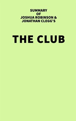 Summary of Joshua Robinson and Jonathan Clegg's The Club (eBook, ePUB) - IRB Media