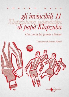 gli invincibili 11 di papà Klapzuba (eBook, ePUB) - Bass, Eduard