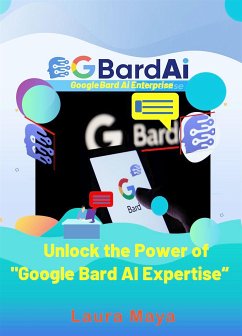 Google Bard AI Expertise (fixed-layout eBook, ePUB) - Maya, Laura