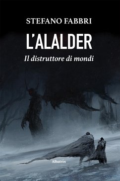 L'Alalder. Il distruttore di mondi (eBook, ePUB) - Fabbri, Stefano