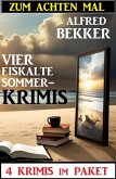Zum achten Mal vier eiskalte Sommerkrimis: 4 Krimis im Paket (eBook, ePUB)