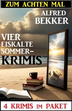 Zum achten Mal vier eiskalte Sommerkrimis: 4 Krimis im Paket (eBook, ePUB) - Bekker, Alfred