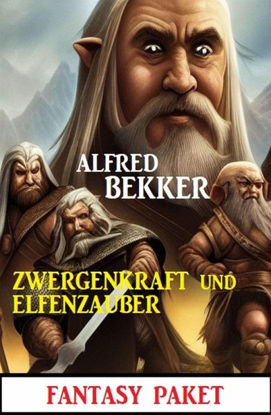 Zwergenkraft und Elfenzauber: Fantasy Paket (eBook, ePUB)