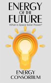 Energy of the Future; What is Space Solar Power? (eBook, ePUB)