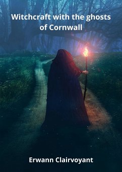 Witchcraft with the ghosts of Cornwall (eBook, ePUB) - Clairvoyant, Erwann