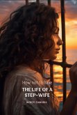 How Not To Have The Life Of A Step-Wife (eBook, ePUB) How Not To Have The Life Of A Step-Wife (eBook, ePUB)
